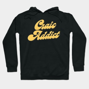 Craic Addict - Irish Humour Hoodie